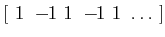 $[ \,\, 1 \,\, -\!\!1 \,\, 1 \,\, -\!\!1 \,\, 1 \,\, \ldots \,\, ]$