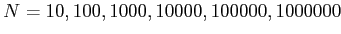 $N = 10, 100, 1000, 10000, 100000, 1000000$