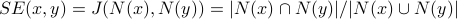 SE(x,y) = J(N(x),N(y)) = |N(x) cap  N(y)| / |N(x) cup N(y)|