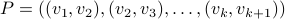 P = ((v_1,v_2),(v_2,v_3),dots,(v_k,v_{k+1}))