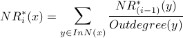   NR^*_i(x) = sum_{y in InN(x)} frac{NR^*_{(i-1)}(y) }{ Outdegree(y)} 