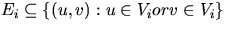 $E_i \subseteq \left\{ (u,v) : u \in V_i or v \in V_i \right\}$