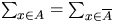 $\sum_{x \in A} =
\sum_{x \in \overline{A}}$