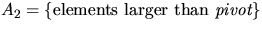 $A_2 = \{ \mbox{elements larger than {\em pivot}} \}$