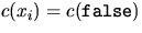 $c(x_i) = c({\tt false})$