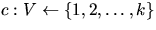 $c: V \leftarrow \{1,2,\ldots,k\}$